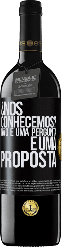 39,95 € Envio grátis | Vinho tinto Edição RED MBE Reserva ¿Nos conhecemos? Não é uma pergunta, é uma proposta Etiqueta Preta. Etiqueta personalizável Reserva 12 Meses Colheita 2016 Tempranillo