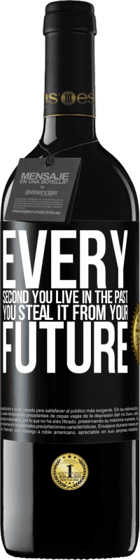 39,95 € Free Shipping | Red Wine RED Edition MBE Reserve Every second you live in the past, you steal it from your future Black Label. Customizable label Reserve 12 Months Harvest 2016 Tempranillo