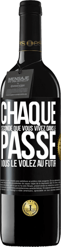 «Chaque seconde que vous vivez dans le passé vous le volez au futur» Édition RED MBE Réserve