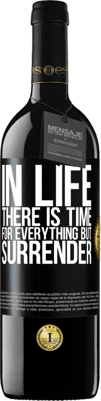 39,95 € | Red Wine RED Edition MBE Reserve In life there is time for everything but surrender Black Label. Customizable label Reserve 12 Months Harvest 2015 Tempranillo