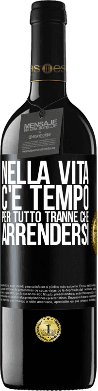 39,95 € Spedizione Gratuita | Vino rosso Edizione RED MBE Riserva Nella vita c'è tempo per tutto tranne che arrendersi Etichetta Nera. Etichetta personalizzabile Riserva 12 Mesi Raccogliere 2016 Tempranillo