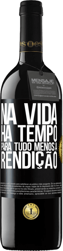 39,95 € | Vinho tinto Edição RED MBE Reserva Na vida, há tempo para tudo, menos a rendição Etiqueta Preta. Etiqueta personalizável Reserva 12 Meses Colheita 2015 Tempranillo