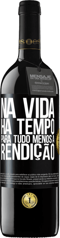 39,95 € | Vinho tinto Edição RED MBE Reserva Na vida, há tempo para tudo, menos a rendição Etiqueta Preta. Etiqueta personalizável Reserva 12 Meses Colheita 2016 Tempranillo