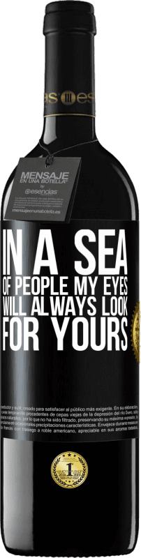 39,95 € 送料無料 | 赤ワイン REDエディション MBE 予約する 人の海では、私の目はいつもあなたの目を探す ブラックラベル. カスタマイズ可能なラベル 予約する 12 月 収穫 2014 Tempranillo