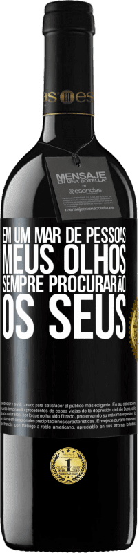 39,95 € Envio grátis | Vinho tinto Edição RED MBE Reserva Em um mar de pessoas, meus olhos sempre procurarão os seus Etiqueta Preta. Etiqueta personalizável Reserva 12 Meses Colheita 2016 Tempranillo