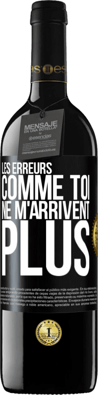 39,95 € | Vin rouge Édition RED MBE Réserve Les erreurs comme toi, ne m'arrivent plus Étiquette Noire. Étiquette personnalisable Réserve 12 Mois Récolte 2015 Tempranillo