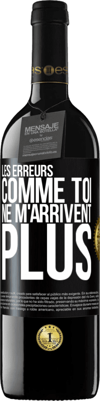 39,95 € Envoi gratuit | Vin rouge Édition RED MBE Réserve Les erreurs comme toi, ne m'arrivent plus Étiquette Noire. Étiquette personnalisable Réserve 12 Mois Récolte 2016 Tempranillo