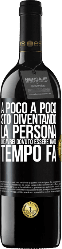 39,95 € Spedizione Gratuita | Vino rosso Edizione RED MBE Riserva A poco a poco sto diventando la persona che avrei dovuto essere tanto tempo fa Etichetta Nera. Etichetta personalizzabile Riserva 12 Mesi Raccogliere 2016 Tempranillo