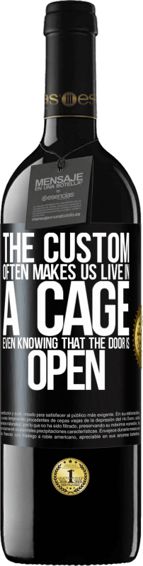 39,95 € Free Shipping | Red Wine RED Edition MBE Reserve The custom often makes us live in a cage even knowing that the door is open Black Label. Customizable label Reserve 12 Months Harvest 2016 Tempranillo