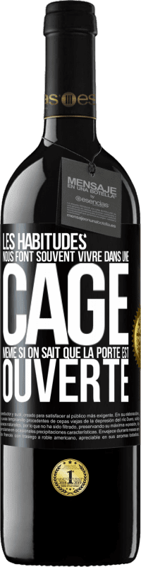 39,95 € Envoi gratuit | Vin rouge Édition RED MBE Réserve Les habitudes nous font souvent vivre dans une cage même si on sait que la porte est ouverte Étiquette Noire. Étiquette personnalisable Réserve 12 Mois Récolte 2016 Tempranillo