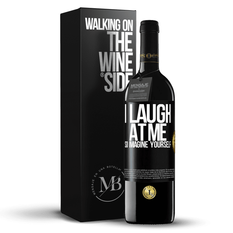 24,95 € Free Shipping | Red Wine RED Edition Crianza 6 Months I laugh at me, so imagine yourself Black Label. Customizable label Aging in oak barrels 6 Months Harvest 2019 Tempranillo