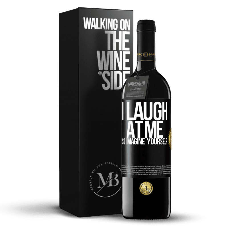 39,95 € Free Shipping | Red Wine RED Edition MBE Reserve I laugh at me, so imagine yourself Black Label. Customizable label Reserve 12 Months Harvest 2015 Tempranillo