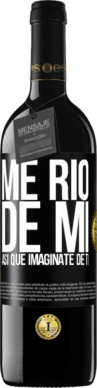 «Me río de mí, así que imagínate de ti» Edición RED MBE Reserva