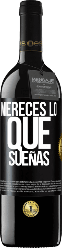 39,95 € | Vino Tinto Edición RED MBE Reserva Mereces lo que sueñas Etiqueta Negra. Etiqueta personalizable Reserva 12 Meses Cosecha 2015 Tempranillo