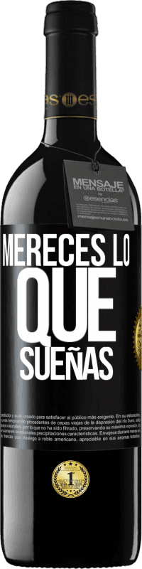 39,95 € Envío gratis | Vino Tinto Edición RED MBE Reserva Mereces lo que sueñas Etiqueta Negra. Etiqueta personalizable Reserva 12 Meses Cosecha 2016 Tempranillo
