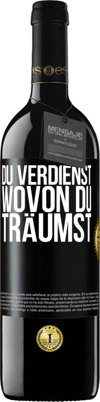 39,95 € | Rotwein RED Ausgabe MBE Reserve Du verdienst, wovon du träumst Schwarzes Etikett. Anpassbares Etikett Reserve 12 Monate Ernte 2015 Tempranillo