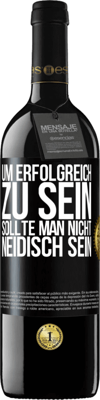 39,95 € | Rotwein RED Ausgabe MBE Reserve Um erfolgreich zu sein, sollte man nicht neidisch sein Schwarzes Etikett. Anpassbares Etikett Reserve 12 Monate Ernte 2015 Tempranillo