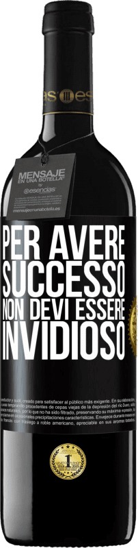 39,95 € | Vino rosso Edizione RED MBE Riserva Per avere successo non devi essere invidioso Etichetta Nera. Etichetta personalizzabile Riserva 12 Mesi Raccogliere 2015 Tempranillo