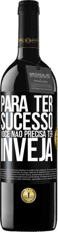 39,95 € Envio grátis | Vinho tinto Edição RED MBE Reserva Para ter sucesso, você não precisa ter inveja Etiqueta Preta. Etiqueta personalizável Reserva 12 Meses Colheita 2016 Tempranillo