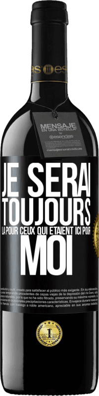 39,95 € | Vin rouge Édition RED MBE Réserve Je serai toujours là pour ceux qui étaient ici pour moi Étiquette Noire. Étiquette personnalisable Réserve 12 Mois Récolte 2015 Tempranillo