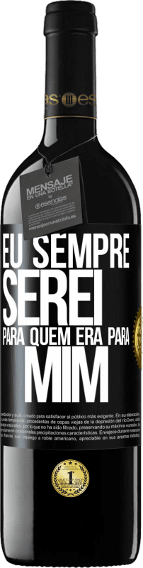 «Eu sempre serei para quem era para mim» Edição RED MBE Reserva