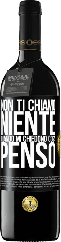 39,95 € Spedizione Gratuita | Vino rosso Edizione RED MBE Riserva Non ti chiamo niente quando mi chiedono cosa penso Etichetta Nera. Etichetta personalizzabile Riserva 12 Mesi Raccogliere 2016 Tempranillo