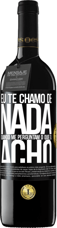 39,95 € Envio grátis | Vinho tinto Edição RED MBE Reserva Eu te chamo de nada quando me perguntam o que eu acho Etiqueta Preta. Etiqueta personalizável Reserva 12 Meses Colheita 2015 Tempranillo