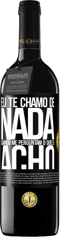 «Eu te chamo de nada quando me perguntam o que eu acho» Edição RED MBE Reserva