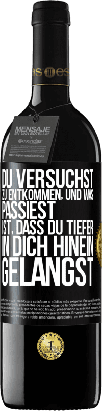 39,95 € Kostenloser Versand | Rotwein RED Ausgabe MBE Reserve Du versuchst, zu entkommen, und was passiest, ist, dass du tiefer in dich hinein gelangst Schwarzes Etikett. Anpassbares Etikett Reserve 12 Monate Ernte 2014 Tempranillo