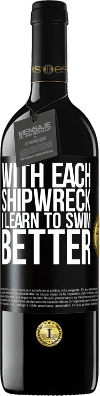 39,95 € Free Shipping | Red Wine RED Edition MBE Reserve With each shipwreck I learn to swim better Black Label. Customizable label Reserve 12 Months Harvest 2016 Tempranillo