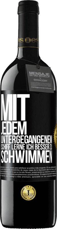 39,95 € | Rotwein RED Ausgabe MBE Reserve Mit jedem untergegangenem Schiff lerne ich besser zu schwimmen Schwarzes Etikett. Anpassbares Etikett Reserve 12 Monate Ernte 2015 Tempranillo