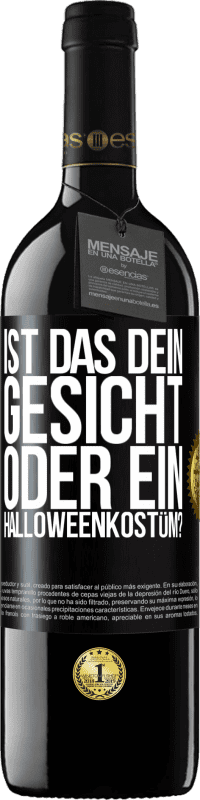 39,95 € Kostenloser Versand | Rotwein RED Ausgabe MBE Reserve Ist das dein Gesicht oder ein Halloweenkostüm? Schwarzes Etikett. Anpassbares Etikett Reserve 12 Monate Ernte 2016 Tempranillo