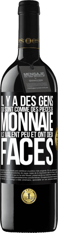 39,95 € | Vin rouge Édition RED MBE Réserve Il y a des gens qui sont comme des pièces de monnaie. Ils valent peu et ont deux faces Étiquette Noire. Étiquette personnalisable Réserve 12 Mois Récolte 2015 Tempranillo