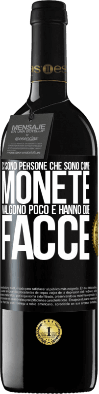 39,95 € | Vino rosso Edizione RED MBE Riserva Ci sono persone che sono come monete. Valgono poco e hanno due facce Etichetta Nera. Etichetta personalizzabile Riserva 12 Mesi Raccogliere 2015 Tempranillo