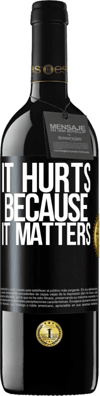 39,95 € Free Shipping | Red Wine RED Edition MBE Reserve It hurts because it matters Black Label. Customizable label Reserve 12 Months Harvest 2016 Tempranillo