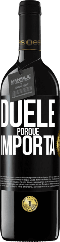 39,95 € | Vino Tinto Edición RED MBE Reserva Duele porque importa Etiqueta Negra. Etiqueta personalizable Reserva 12 Meses Cosecha 2015 Tempranillo