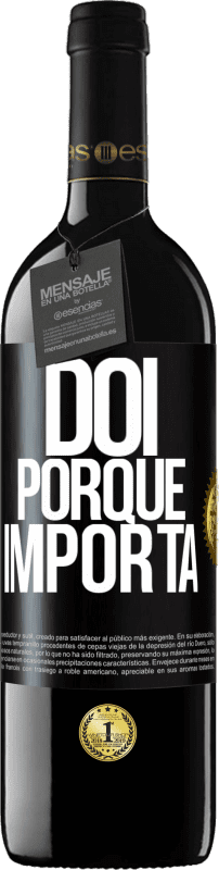 39,95 € | Vinho tinto Edição RED MBE Reserva Dói porque importa Etiqueta Preta. Etiqueta personalizável Reserva 12 Meses Colheita 2016 Tempranillo