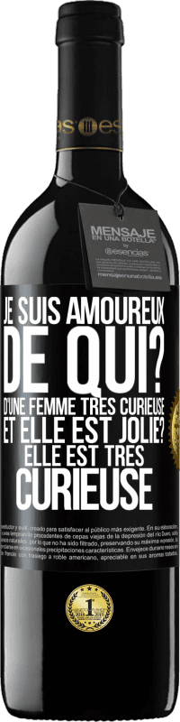 39,95 € Envoi gratuit | Vin rouge Édition RED MBE Réserve Je suis amoureux. De qui? D'une femme très curieuse. Et elle est jolie? Elle est très curieuse Étiquette Noire. Étiquette personnalisable Réserve 12 Mois Récolte 2016 Tempranillo