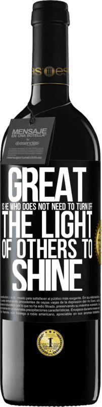 39,95 € | 红酒 RED版 MBE 预订 不需要关闭别人的光芒就能发光的人是伟大的 黑标. 可自定义的标签 预订 12 个月 收成 2016 Tempranillo