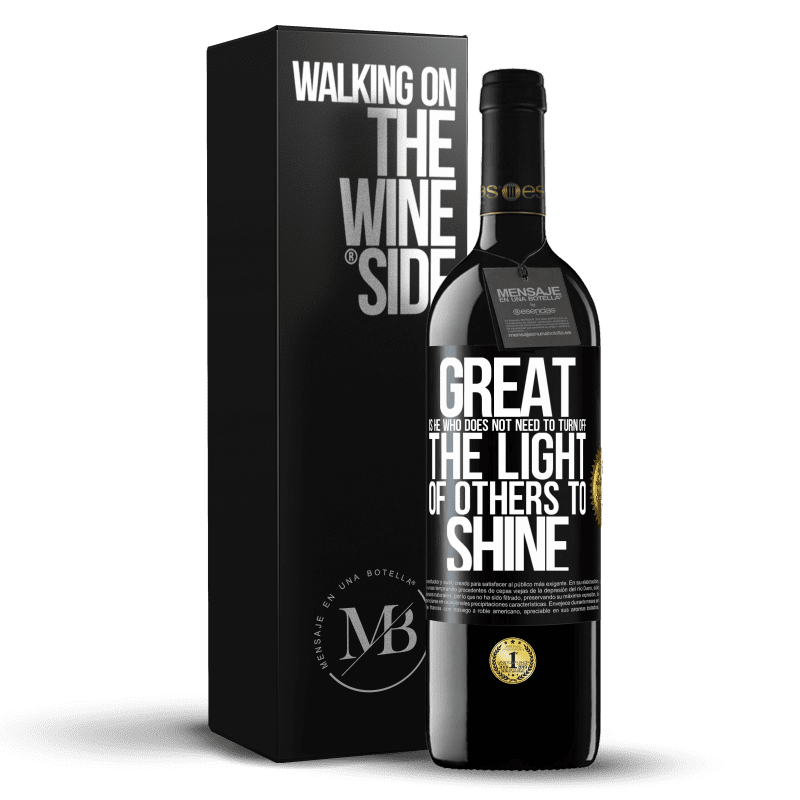 39,95 € Free Shipping | Red Wine RED Edition MBE Reserve Great is he who does not need to turn off the light of others to shine Black Label. Customizable label Reserve 12 Months Harvest 2014 Tempranillo