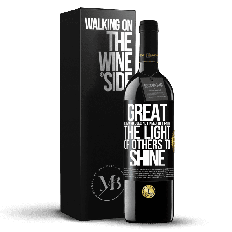 39,95 € Free Shipping | Red Wine RED Edition MBE Reserve Great is he who does not need to turn off the light of others to shine Black Label. Customizable label Reserve 12 Months Harvest 2015 Tempranillo