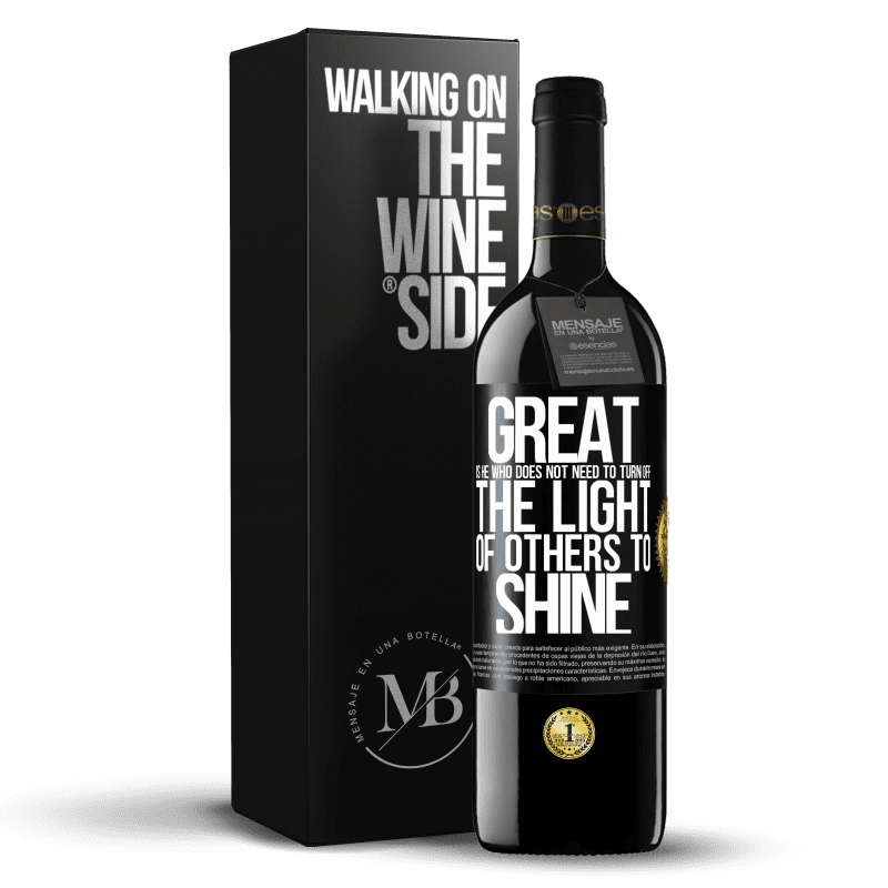 39,95 € Free Shipping | Red Wine RED Edition MBE Reserve Great is he who does not need to turn off the light of others to shine Black Label. Customizable label Reserve 12 Months Harvest 2016 Tempranillo