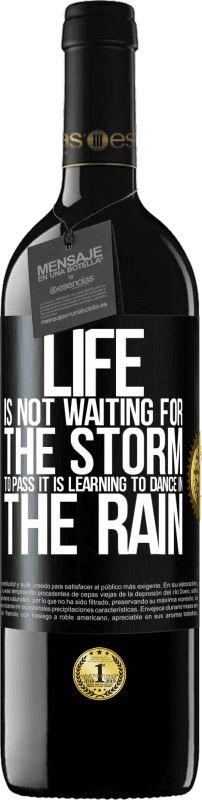 39,95 € | Red Wine RED Edition MBE Reserve Life is not waiting for the storm to pass. It is learning to dance in the rain Black Label. Customizable label Reserve 12 Months Harvest 2014 Tempranillo