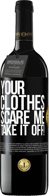 Free Shipping | Red Wine RED Edition MBE Reserve Your clothes scare me. Take it off! Black Label. Customizable label Reserve 12 Months Harvest 2014 Tempranillo