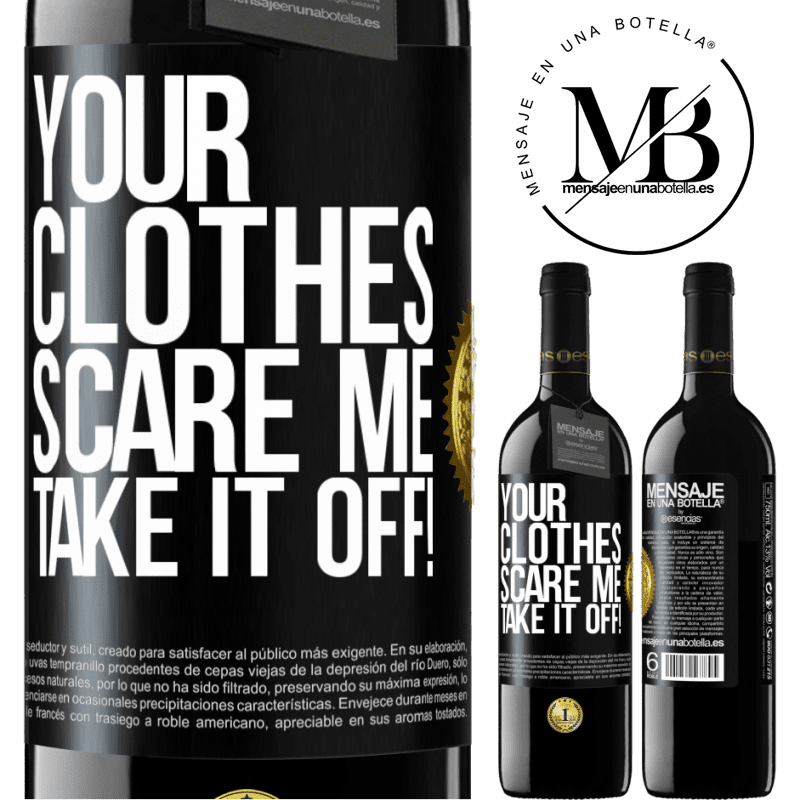 39,95 € Free Shipping | Red Wine RED Edition MBE Reserve Your clothes scare me. Take it off! Black Label. Customizable label Reserve 12 Months Harvest 2015 Tempranillo