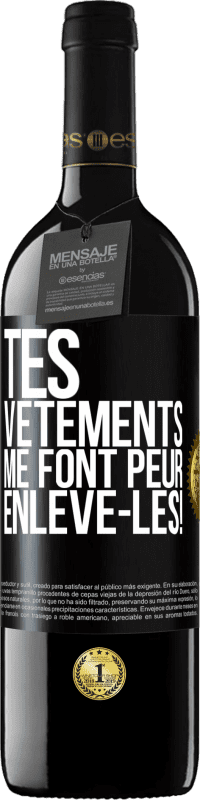 «Tes vêtements me font peur. Enlève-les!» Édition RED MBE Réserve