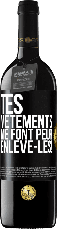39,95 € | Vin rouge Édition RED MBE Réserve Tes vêtements me font peur. Enlève-les! Étiquette Noire. Étiquette personnalisable Réserve 12 Mois Récolte 2016 Tempranillo