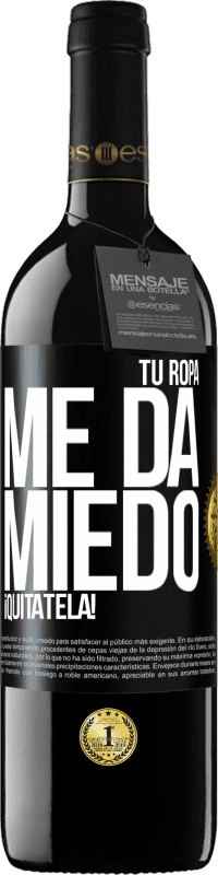 Envío gratis | Vino Tinto Edición RED MBE Reserva Tu ropa me da miedo. ¡Quítatela! Etiqueta Negra. Etiqueta personalizable Reserva 12 Meses Cosecha 2014 Tempranillo