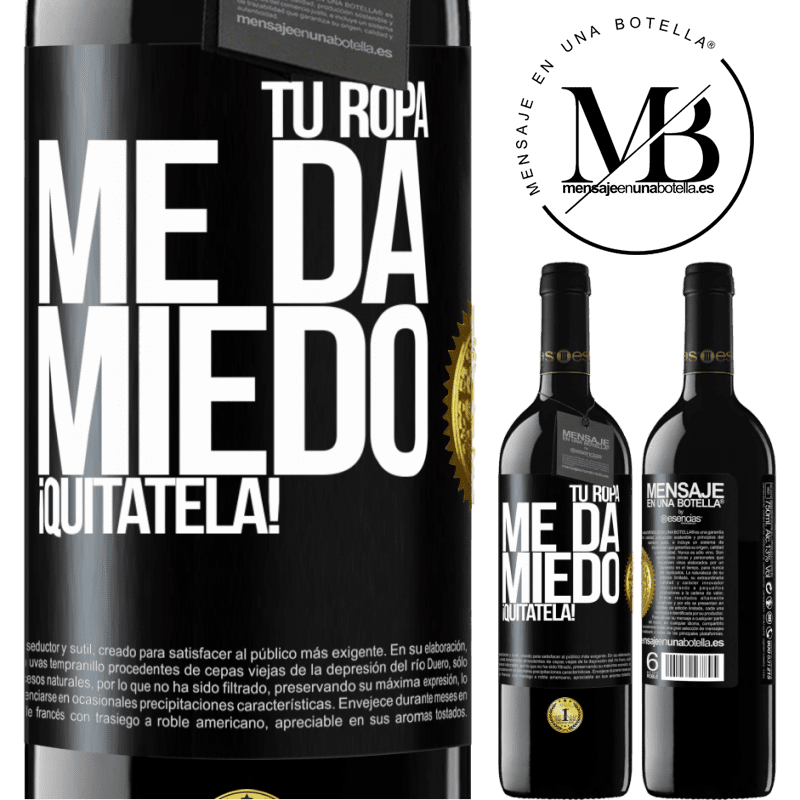 39,95 € Envío gratis | Vino Tinto Edición RED MBE Reserva Tu ropa me da miedo. ¡Quítatela! Etiqueta Negra. Etiqueta personalizable Reserva 12 Meses Cosecha 2015 Tempranillo