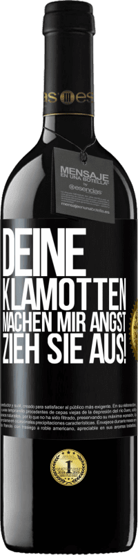 39,95 € | Rotwein RED Ausgabe MBE Reserve Deine Klamotten machen mir Angst. Zieh sie aus! Schwarzes Etikett. Anpassbares Etikett Reserve 12 Monate Ernte 2016 Tempranillo